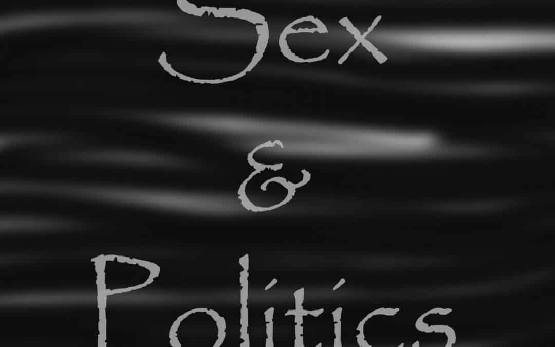 The Politics of Sex