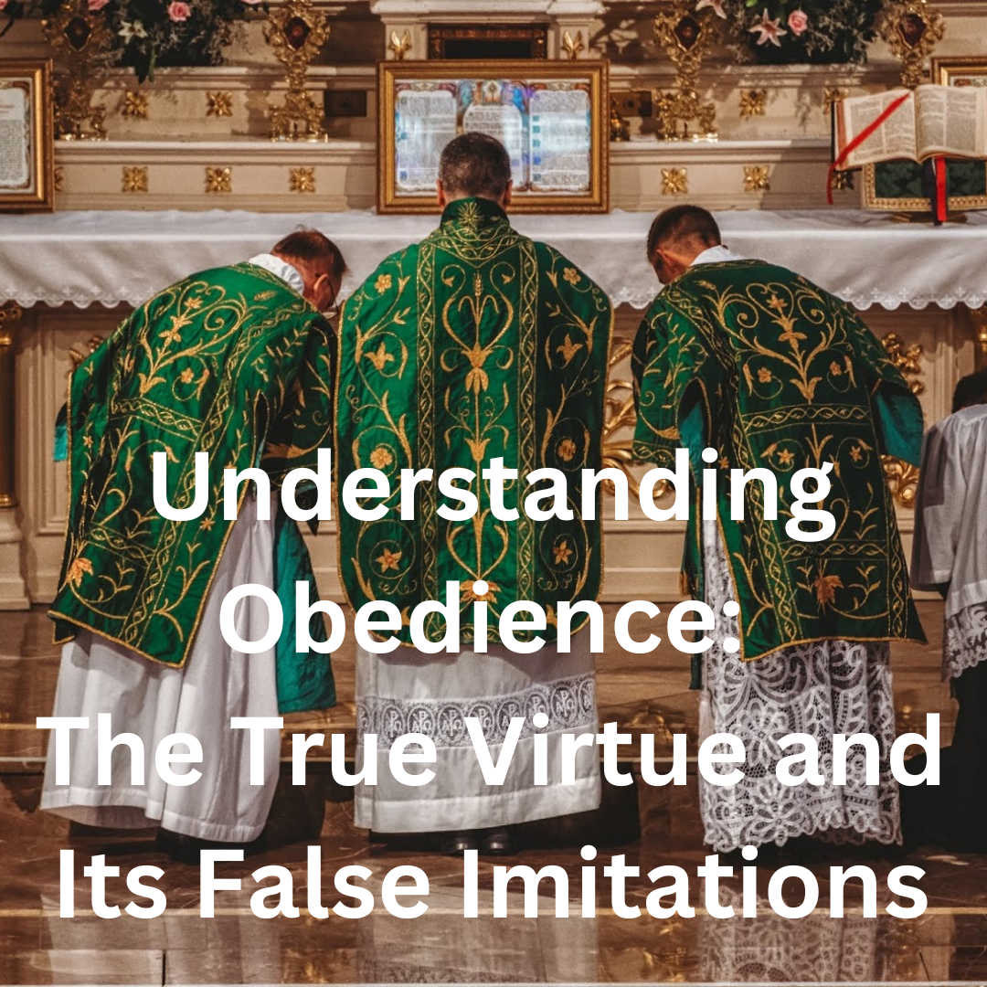 Understanding Obedience: The True Virtue and Its False Imitations, April 18