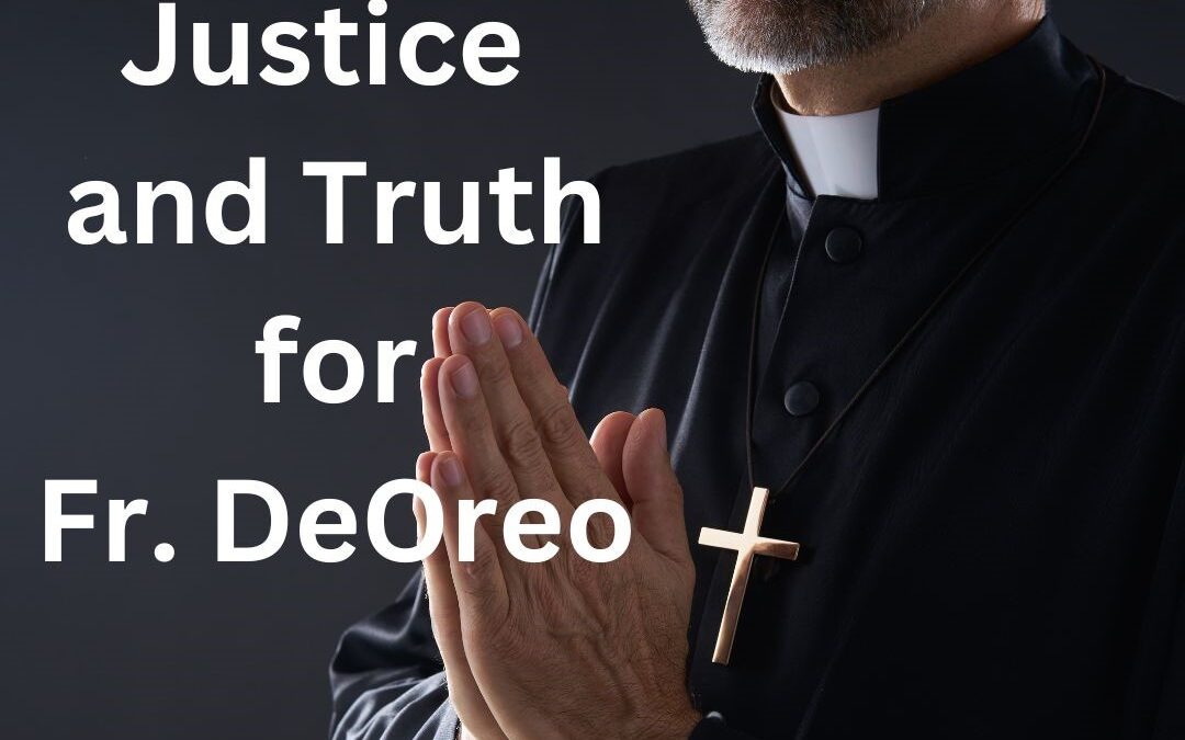 Fr. DeOreo Seeking Justice & Truth Amidst The Persecution