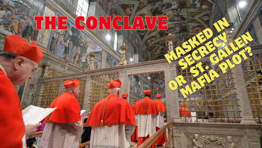 The Conclave, Masked in Secrecy or Repeat of St. Gallen Mafia?